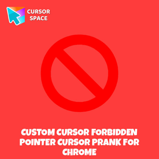 Custom Cursor Forbidden Pointer Cursor Prank For Chrome